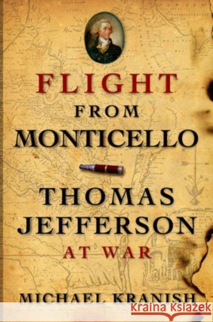 Flight from Monticello: Thomas Jefferson at War Michael Kranish 9780199837328 Oxford University Press, USA - książka