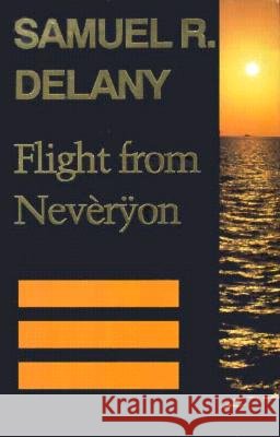 Flight from Nevèrÿon Delany, Samuel R. 9780819562777 Wesleyan University Press - książka