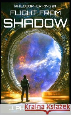 Flight From Shadow: Philosopher King #1 J Phillip Jones 9798218222253 Jonathan P. Jones - książka