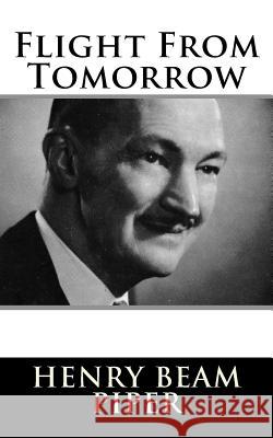 Flight From Tomorrow Piper, Henry Beam 9781984047090 Createspace Independent Publishing Platform - książka