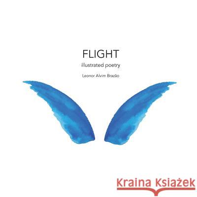 Flight: Illustrated Poetry P. Doug Frey Leonor Alvim Brazao 9781790130481 Independently Published - książka