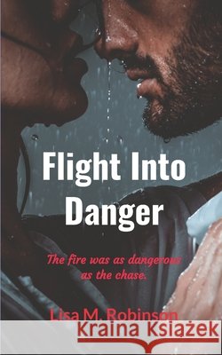 Flight Into Danger Lisa M Robinson 9798625868983 Independently Published - książka
