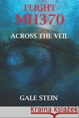 Flight Mh370: Across the Veil Gale Stein 9781720009955 Independently Published - książka