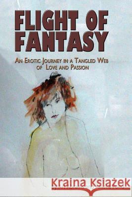 Flight of Fantasy: An Erotic Journey in a Tangled Web of Love and Passion Art Abrams Amelia Pond 9781480212343 Createspace - książka