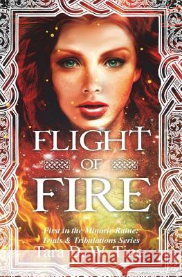 Flight of Fire Tara D. W. Tine 9781979163033 Createspace Independent Publishing Platform - książka