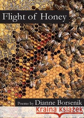 Flight of Honey Dianne Borsenik   9781958182390 Luchador Press - książka