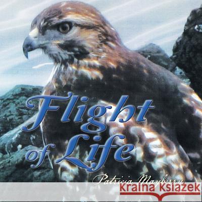 Flight of Life Patricia Mayberry 9781493114566 Xlibris Corporation - książka