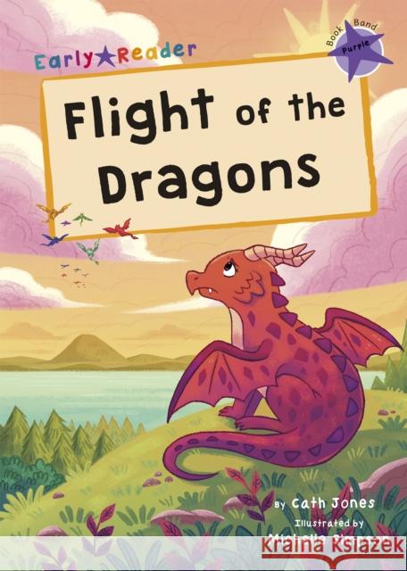 Flight of the Dragons: (Purple Early Reader) Cath Jones 9781848867659 Maverick Arts Publishing - książka