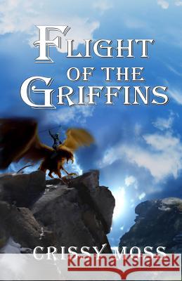 Flight of the Griffins Crissy Moss 9781492800149 Createspace - książka