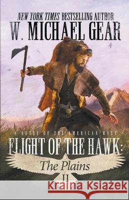 Flight Of The Hawk: The Plains W Michael Gear 9781647345204 Wolfpack Publishing LLC - książka