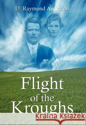 Flight of the Kroughs D. Raymond Anderson 9781410739148 Authorhouse - książka