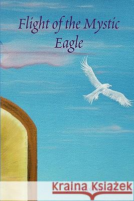 Flight of the Mystic Eagle Jason Lee 9781430323273 Lulu.com - książka
