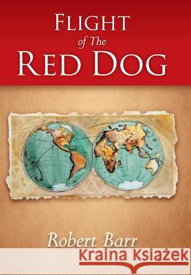 Flight of the Red Dog Robert Barr 9781489700360 Liferich - książka