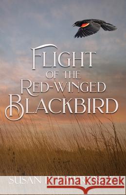Flight of the Red-winged Blackbird Susan R. Lawrence 9781649171917 Scrivenings Press LLC - książka