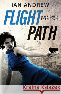 Flight Path: A Wright & Tran Novel Ian Andrew 9780992464172 Book Reality Experience - książka