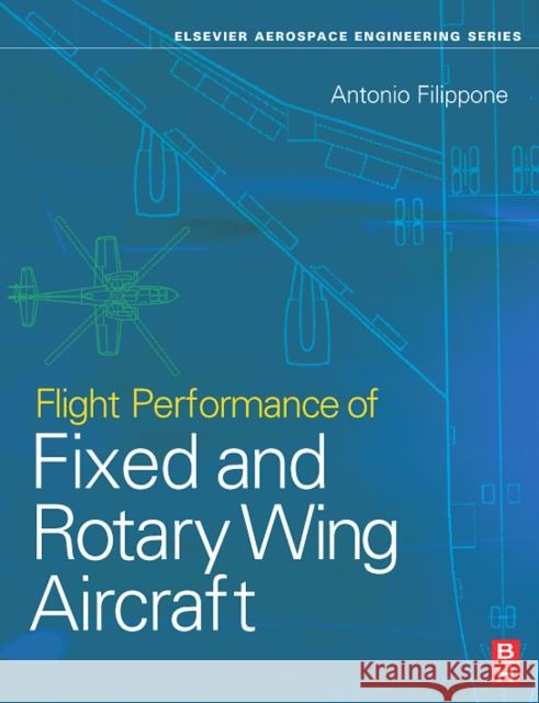 Flight Performance of Fixed and Rotary Wing Aircraft Antonio Filippone 9780750668170 ELSEVIER SCIENCE & TECHNOLOGY - książka