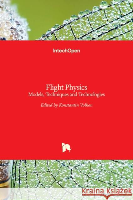Flight Physics: Models, Techniques and Technologies Konstantin Volkov 9789535138075 Intechopen - książka