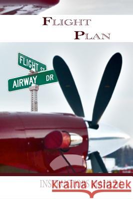 Flight Plan Instructors Manual Rob Schreckhise 9781535541596 Createspace Independent Publishing Platform - książka