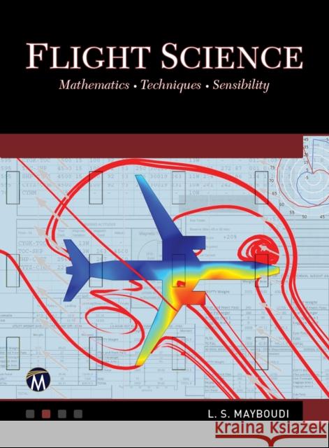 Flight Science: Mathematics - Techniques - Sensibility Mayboudi, Layla S. 9781683922155 Mercury Learning & Information - książka