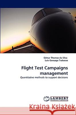 Flight Test Campaigns Management Edmar Thomaz Da Silva, Lus Gonzaga Trabasso, Luis Gonzaga Trabasso 9783838371054 LAP Lambert Academic Publishing - książka