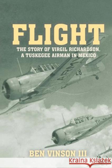 Flight: The Story of Virgil Richardson, a Tuskegee Airman in Mexico Vinson III, Ben 9781137281968  - książka