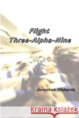 Flight Three-Alpha-Nine Jonathan Richards 9781430317524 Lulu Press - książka