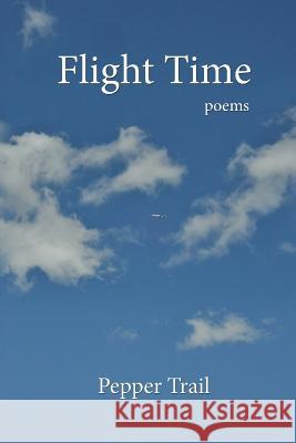 Flight Time: Poems Pepper Trail 9781503192386 Createspace - książka
