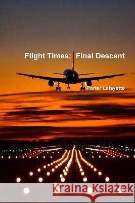 Flight Times: Final Descent Porter Lafayette 9781387432387 Lulu.com - książka