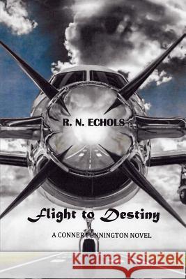 Flight to Destiny: A Conner Pennington Novel R N Echols 9781977213716 Outskirts Press - książka