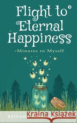 Flight to Eternal Happiness: Minutes to Myself Brindha Venkataramani 9781636695082 Notion Press - książka