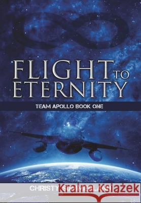 Flight to Eternity: Team Apollo Book One Christy Summerland 9781387868186 Lulu.com - książka