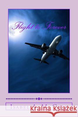 Flight to Forever MS Isabel a. M. Cole 9780989581479 Isabel A. M. Cole - książka