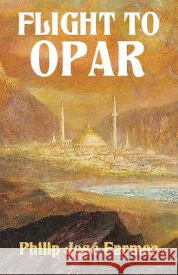 Flight to Opar: Khokarsa Series #2 - Restored Edition Philip Jose Farmer 9780990567325 Meteor House - książka