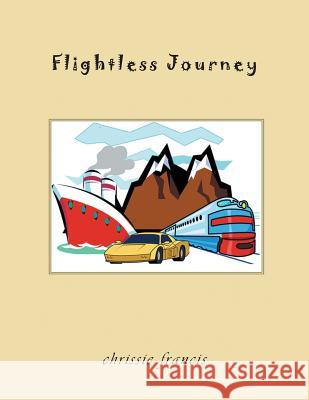 Flightless Journey Chrissie Francis 9781477245774 Authorhouse - książka