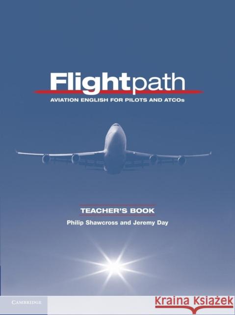 Flightpath Teacher's Book: Aviation English for Pilots and Atcos Shawcross, Philip 9780521178709 Cambridge University Press - książka