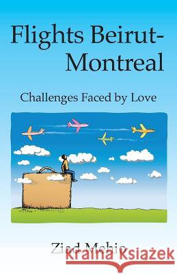 Flights Beirut-Montreal: Challenges Faced by Love Ziad Mehio 9781634981538 Bookstand Publishing - książka