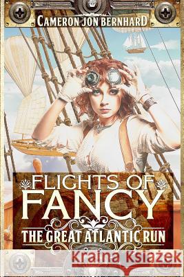 Flights of Fancy: The Great Atlantic Run Cameron Jon Bernhard 9781791685041 Independently Published - książka