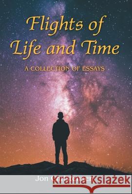 Flights of Life and Time: A Collection of Essays Jon Christensen 9781038361028 FriesenPress - książka