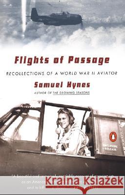 Flights of Passage: Recollections of a World War II Aviator Samuel Lynn Hynes 9780142002902 Penguin Books - książka