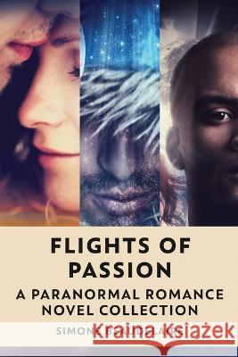 Flights Of Passion: A Paranormal Romance Novel Collection Simone Beaudelaire   9784824149565 Next Chapter - książka