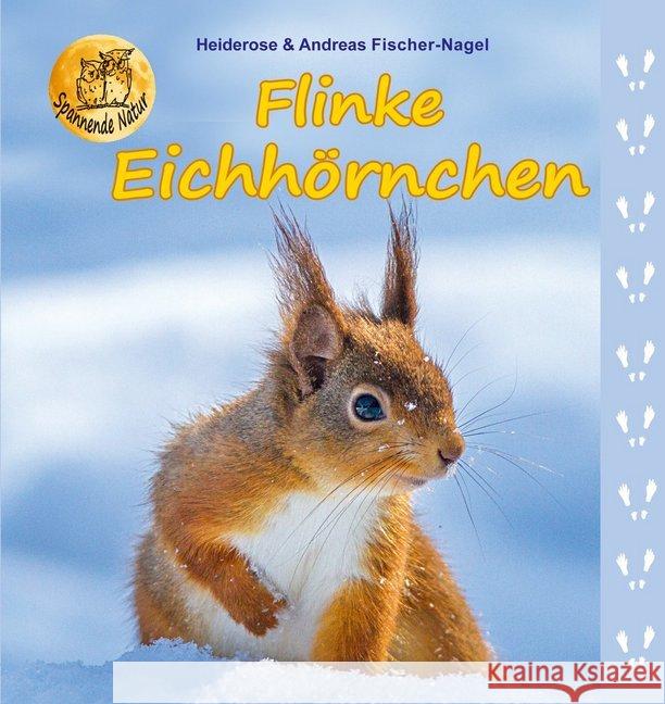 Flinke Eichhörnchen Fischer-Nagel, Heiderose; Fischer-Nagel, Andreas 9783930038756 Fischer-Nagel - książka