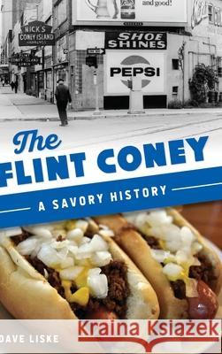 Flint Coney: A Savory History Dave Liske 9781540251817 History PR - książka