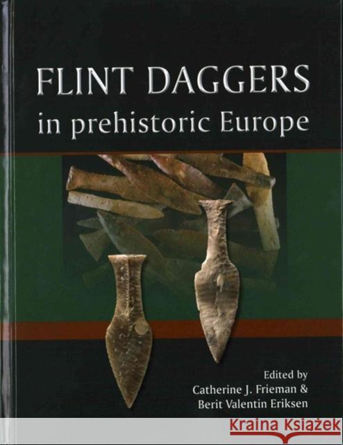 Flint Daggers in Prehistoric Europe Catherine Frieman 9781785700187 Oxbow Books - książka