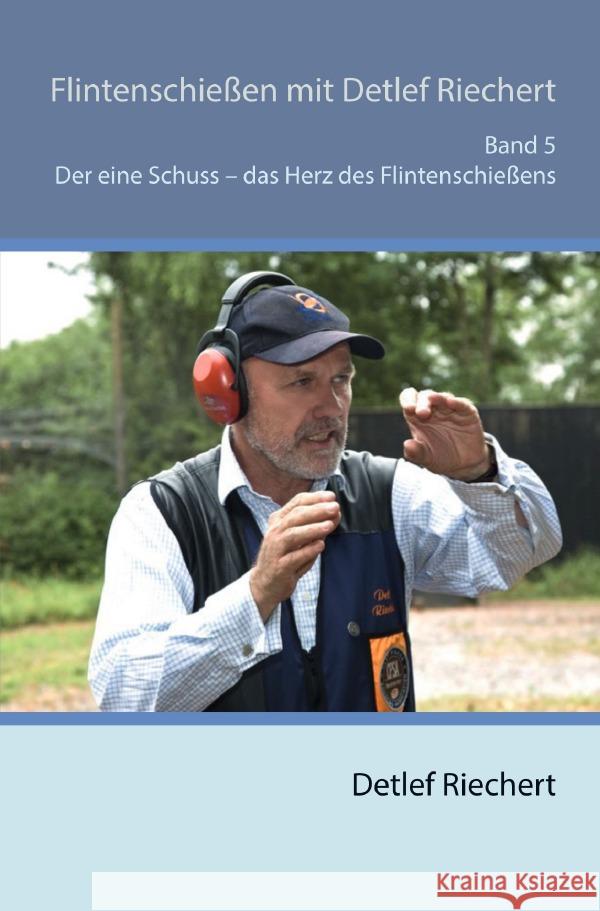 Flintenschießen mit Detlef Riechert Band 5 Riechert, Detlef 9783565052363 epubli - książka