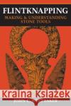 Flintknapping: Making and Understanding Stone Tools Whittaker, John C. 9780292790834 University of Texas Press