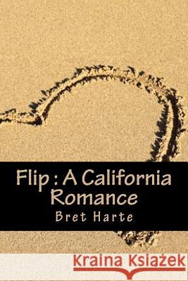 Flip: A California Romance Bret Harte Only Books 9781535290746 Createspace Independent Publishing Platform - książka