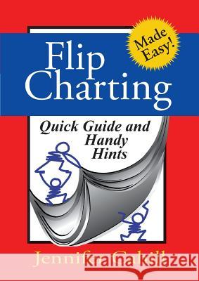 Flip charting: quick guide and handy hints Cahill, Jennifer 9780994456106 Jennifer Cahill T/As Inspired Clarity - książka