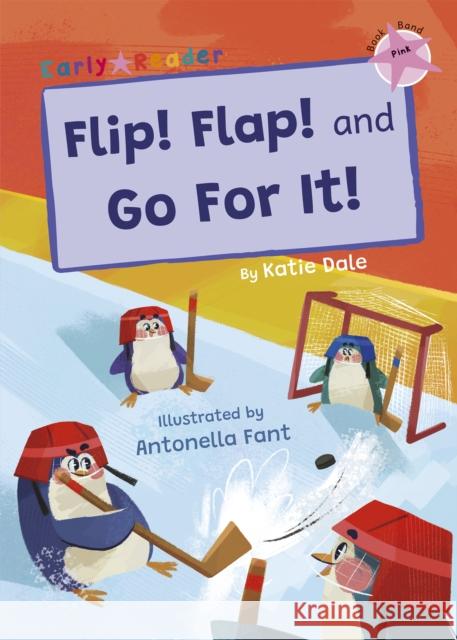 Flip! Flap! and Go For It!: (Pink Early Reader) Katie Dale 9781848868748 Maverick Arts Publishing - książka