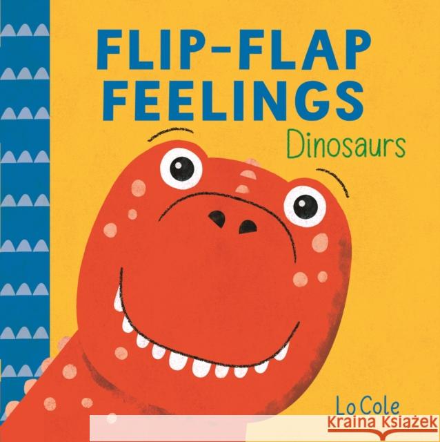 Flip-Flap Feelings: Dinosaurs Pat-a-Cake 9781526384225 Hachette Children's Group - książka