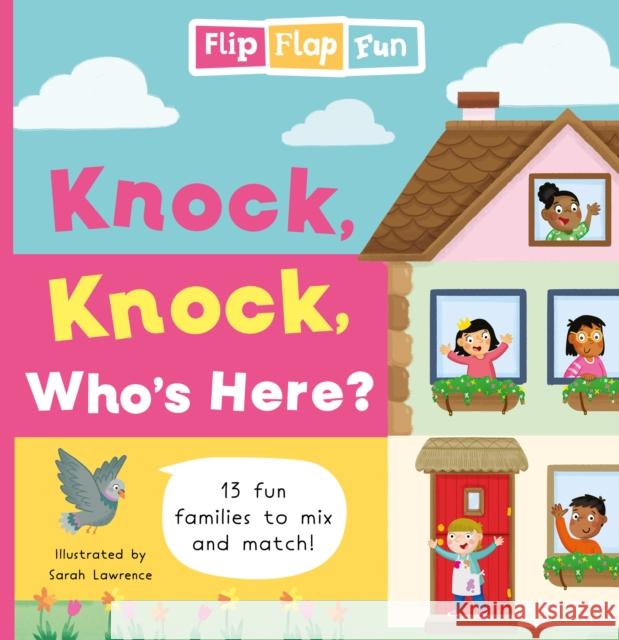 Flip Flap Fun: Knock, Knock, Who's Here? Sweet Cherry Publishing 9781802635898 Sweet Cherry Publishing - książka